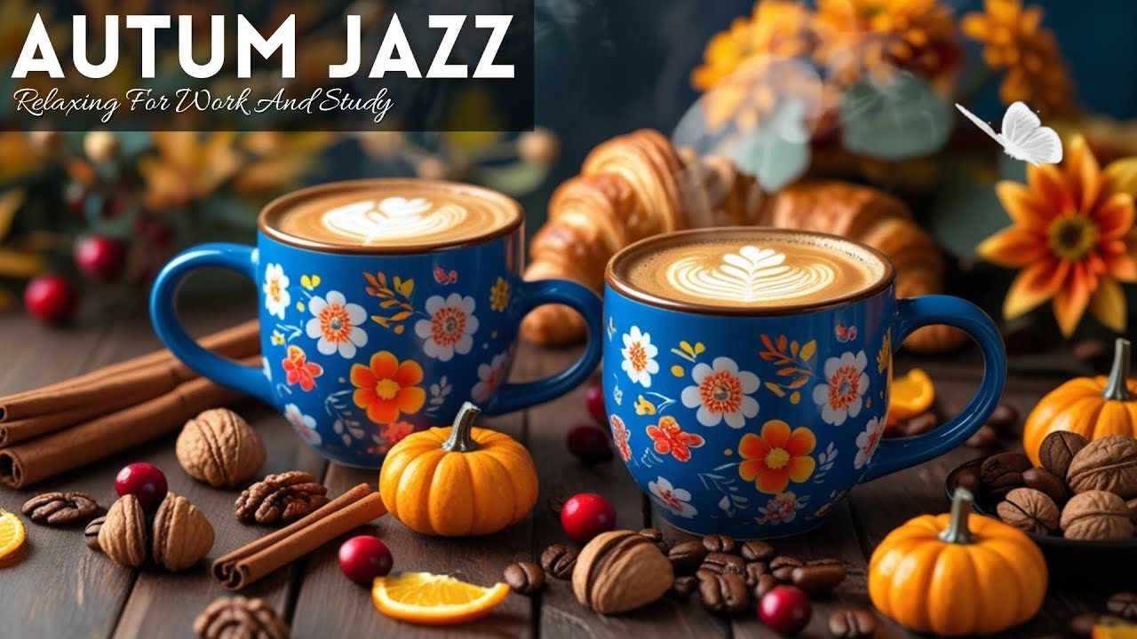 Smooth Autumn Jazz ☕ November Jazz Cafe Piano Music and Bossa Nova Instrumental for Positive Moods