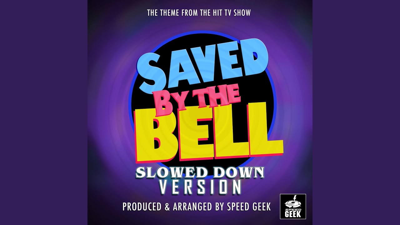 Saved By The Bell Main Theme (From "Saved By The Bell") (Slowed Down)
