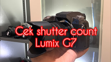 Cara cek SHUTTER COUNT Panasonic Lumix G7 MUDAH