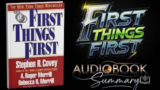 First Things First Complete Audiobook Summery | Stephen Covey