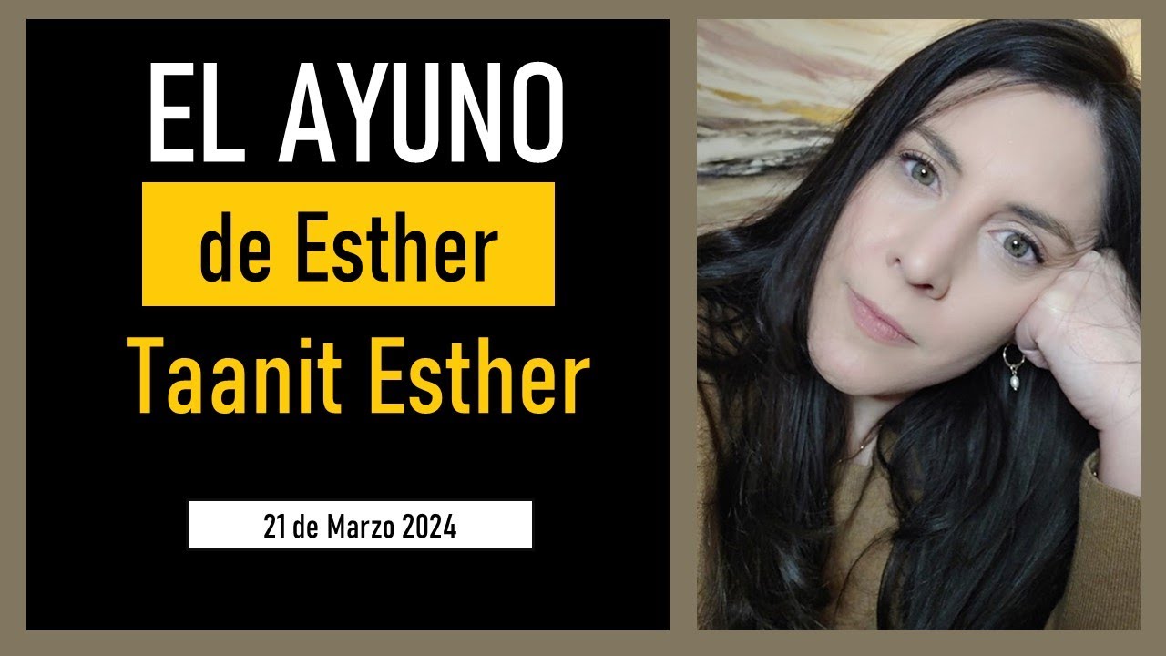 El Ayuno de Esther Taanit Esther (Antes de Purim) En 2024 el 21 de
