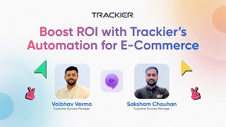 Webinar | Boost Your ROI with Trackier’s Marketing Automation for E-Commerce