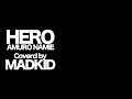 安室奈美恵「Hero」Cover by MADKID