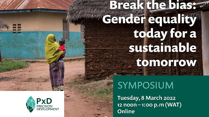 Break the bias: Gender equality for a sustainable tomorrow - PxD Nigeria IWD2022 Symposium