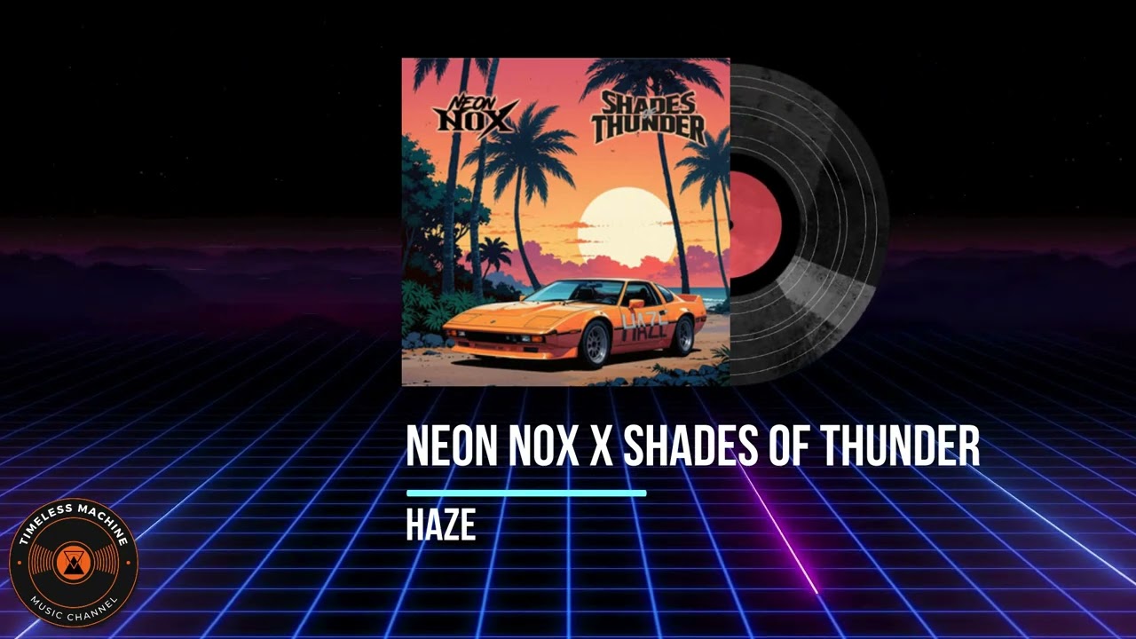 Neon Nox x Shades of Thunder – Haze | Synthwave & Retrowave Nostalgic Atmospheric Music