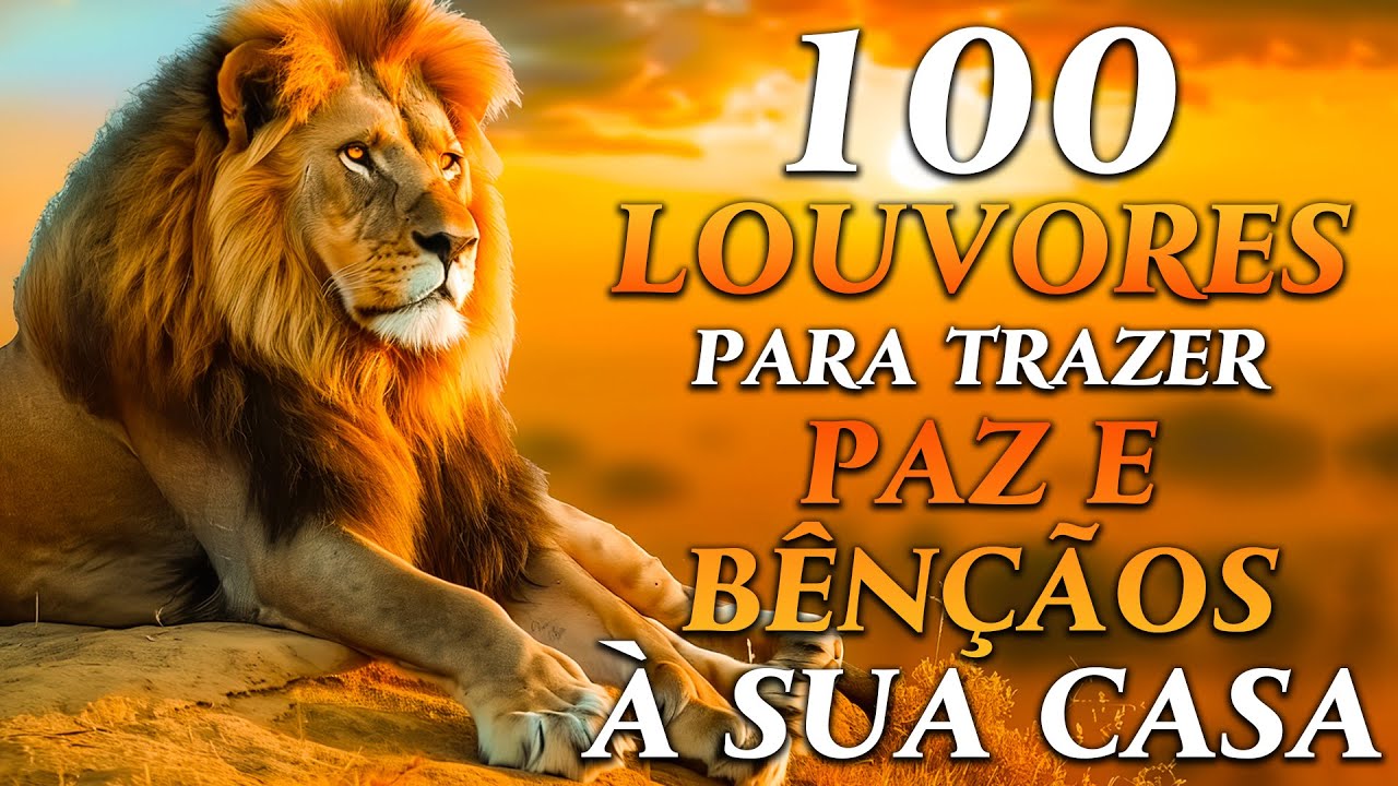 100 LOUVORES PARA TRAZER PAZ E BÊNÇÃOS - TOP Músicas Gospel - Hinos Evangélicos