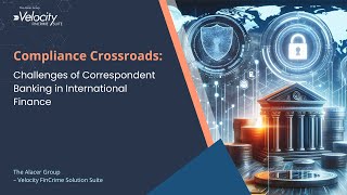 Compliance Crossroads - Challenges of Correspondent Banking in International Finance