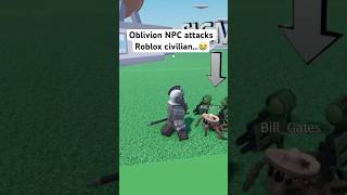 Oblivion NPC attacks roblox civilian…😭 trolling as an oblivion NPC on roblox