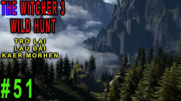 The Witcher 3: Wild Hunt (P51) - Tiêu diệt ma cây kinh dị và đi săn rồng bay cùng đồng đội -Trọc Râu