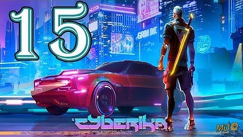 Cyberika: Action Adventure RPG - Gameplay Walkthrough Part 15