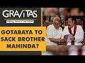 Gravitas: Mahinda Rajapaksa to be removed?