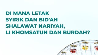 Where Do Shirk and Bid'ah Lie in Shalawat Nariyah, Li Khomsatun, and Burdah?