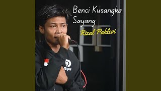 Benci Kusangka Sayang