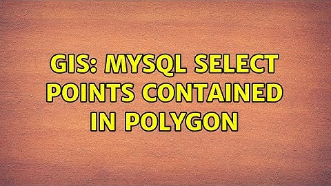 GIS: MySql select points contained in polygon