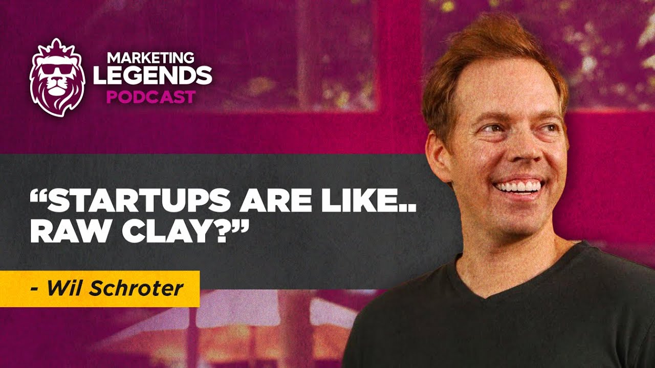 Why Startups Are Like Raw Clay | Marketing Legends [EP 10 - Wil Schroter]