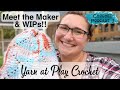 INTRODUCTION | Meet the Maker &amp; Works in Progress. YARN TALK! Too many WIPs? Crochet Podcast