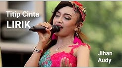 Titip Cinta Lirik - Jihan Audy - Durasi: 5:44. Titip Cinta Lirik - Jihan Audy - Durasi: 5:44.