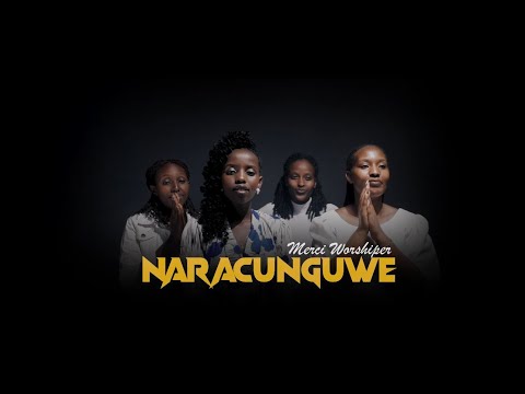 Merci Worshiper- NARACUNGUWE 4K (Official Video)