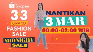 Nantikan Shopee 3.3 Grand Fashion Sale Midnight Sale | 3 Maret 00.00 - 02.00 WIB