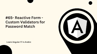 Learn Angular 17 in Arabic | #65- Reactive Form - Custom Validators for Password Match