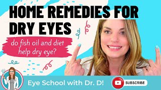 Home Remedies For Dry Eyes | Do Fish Oil and Diet Help Dry Eye or Meibomian Gland Dysfunction (MGD)