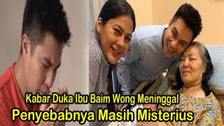 Kabar D-u-k-4 Ibu Baim Wong M3n1n9g4l, Penyebabnya Masih M15t3r1u5