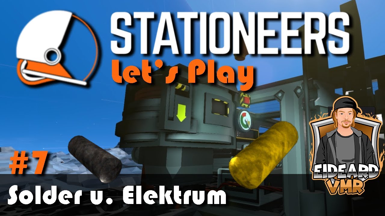 Stationeers Europa 7 Solder u. Elektrum [EideardVMR/Lets Play