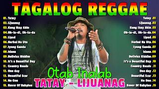 Tatay Reggae Nonstop | Otab Inalab, Elias J.Tv &amp; Kokoi Baldo| Tatay, Lijuanag, Kung ikay Akin...