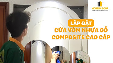 Lắp đặt cửa vòm nhựa gỗ Composite Cao Cấp | ModernDoor