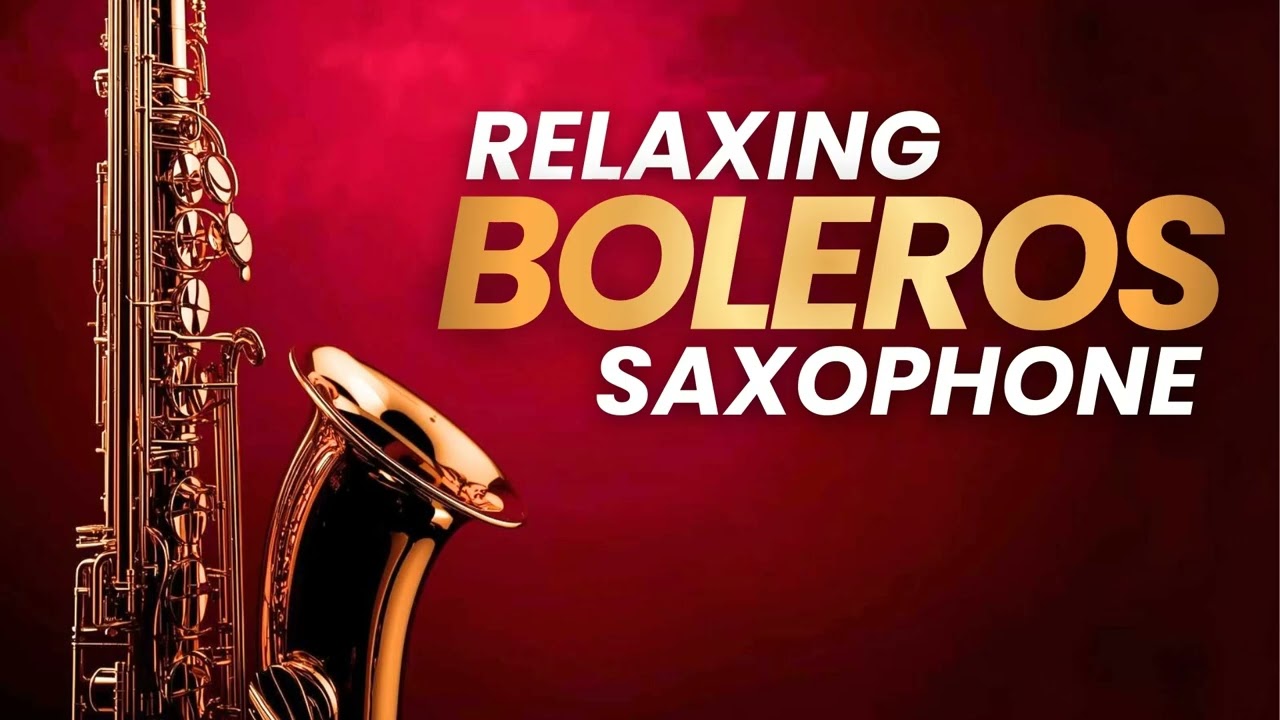 Boleros Inolvidables – Saxofón Suave y Pasional