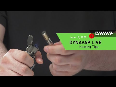 DynaVap Live  |  Heating Tips |  Thursday, June 18, 2020 4:19 p.m. CDT