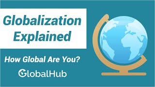 Globalization Explained: How Global Are You?