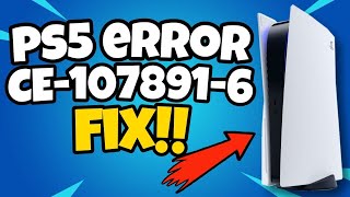 How To Fix PS5 Error Code CE-107891-6 | PS5 CE-107891-6 Fix