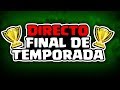 🔴 DIRECTO SUBIENDO COPAS, FINAL DE TEMPORADA