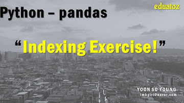 [PYTHON][pandas_34] Indexing 연습!!