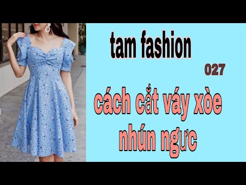 Video Hướng dẫn căt đầm kiểu xòe xoắn cúp ngực _027_Tam... - youtube