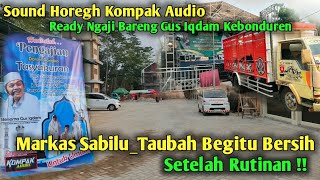 Sound Horegh Kompak Audio Ready || Markas Sabilu_Taubah Kembali Bersih Setelah Rutinan