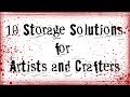 10 STORAGE LIFE HACKS  FOR ARTISTS AND CRAFTERS- ORGANIZATION SOLUTIONS