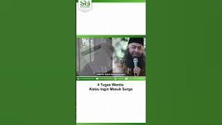 4 Tugas Wanita Kalau Ingin Masuk Surga - Ustadz Dr Syafiq Riza Basalamah MA
