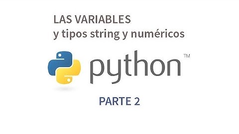 Tutorial de Python parte 2 - Las variables y tipos string y numéricos