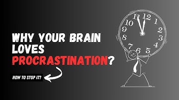 Why Your Brain LOVES Procrastination (And How to Stop It)