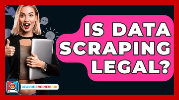 Is Data Scraping Legal? - SearchEnginesHub.com