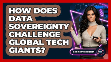How Does Data Sovereignty Challenge Global Tech Giants? - Emerging Tech Insider