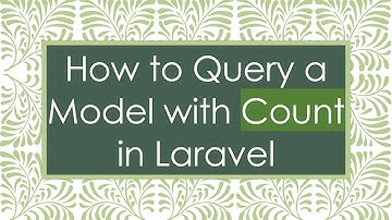 How to Query a Model with Count in Laravel