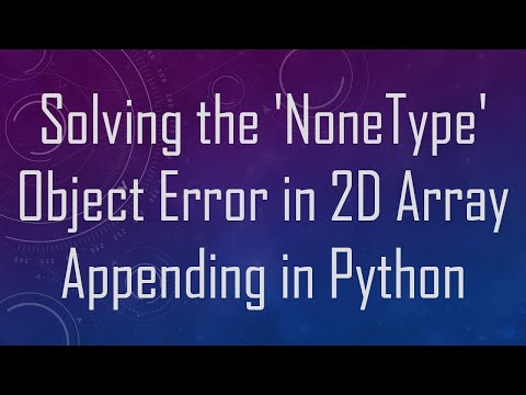 Solving the 'NoneType'