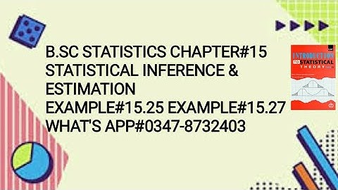 Solved Example#15.25 to 15.27 || Chapter#15 || Statistical Inference & Estimation ||