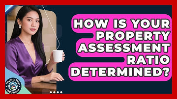 How Is Your Property Assessment Ratio Determined? - Property Taxes Uncovered