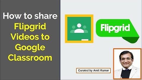 Sharing Flipgrid Videos to Google Classroom | Virtual Platform