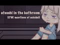 Atsushi michael in the bathroom  nakajima atsushi angst  bsd