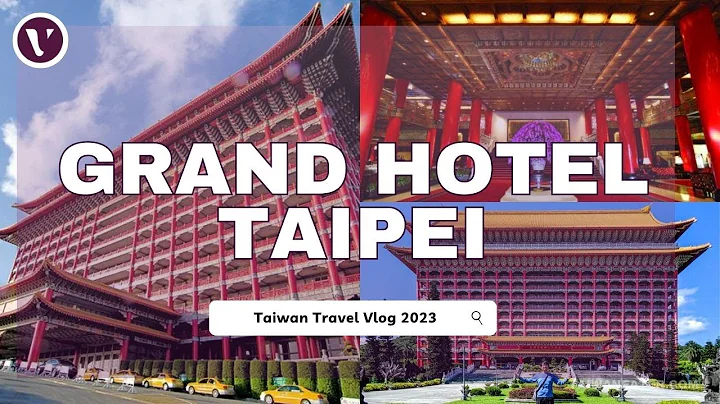 GRAND HOTEL TAIPEI IN 2023 - Taiwan's Most Famous Hotel | Walking Tour| - DayDayNews